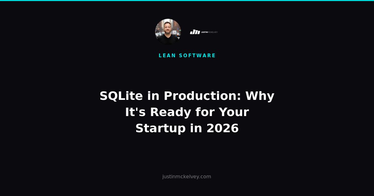 SQLite in Production: Why It's Ready for Your Startup in 2026