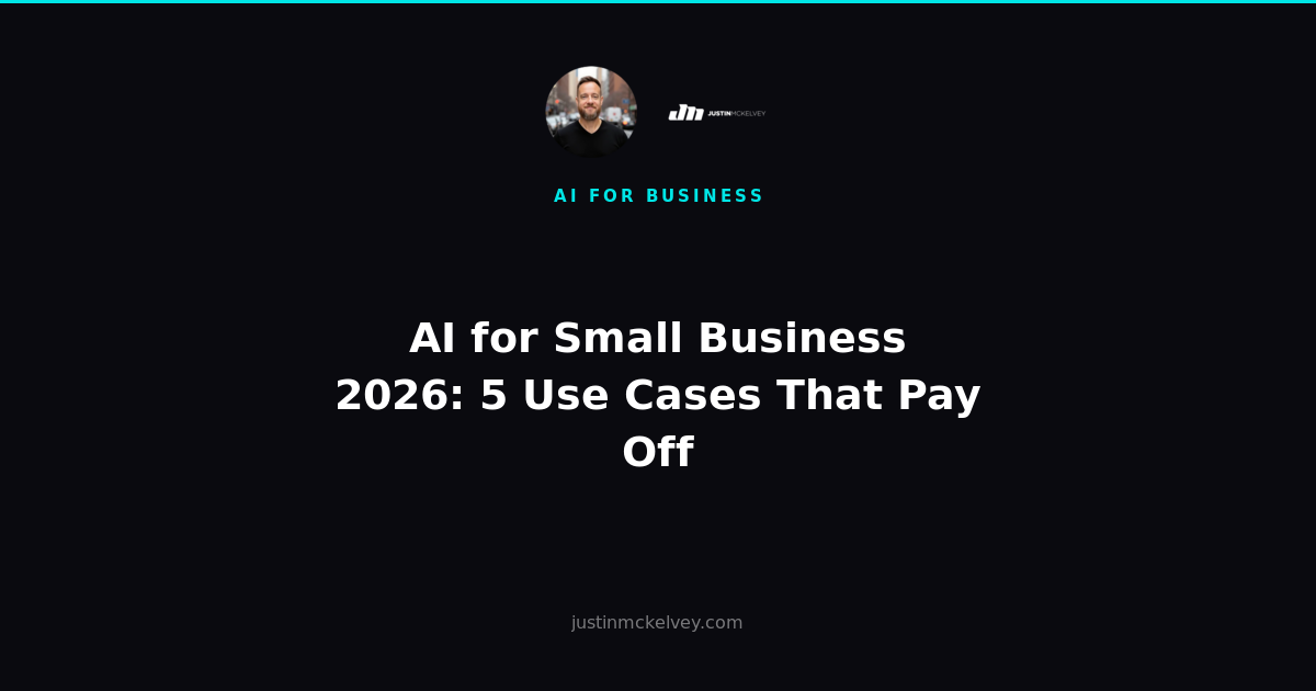 AI for Small Business 2026: 5 Use Cases That Pay Off