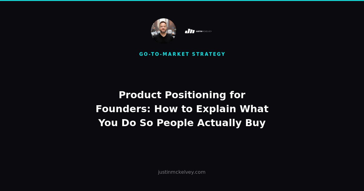Product Positioning for Founders: How to Explain What You Do So People Actually Buy