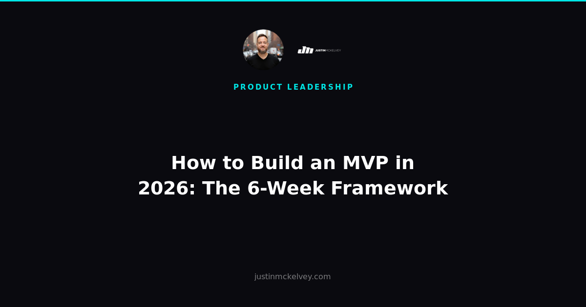 How to Build an MVP in 2026: The 6-Week Framework