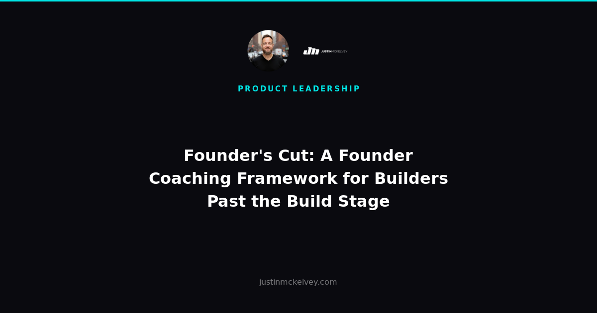 Founder's Cut: A Founder Coaching Framework for Builders Past the Build Stage
