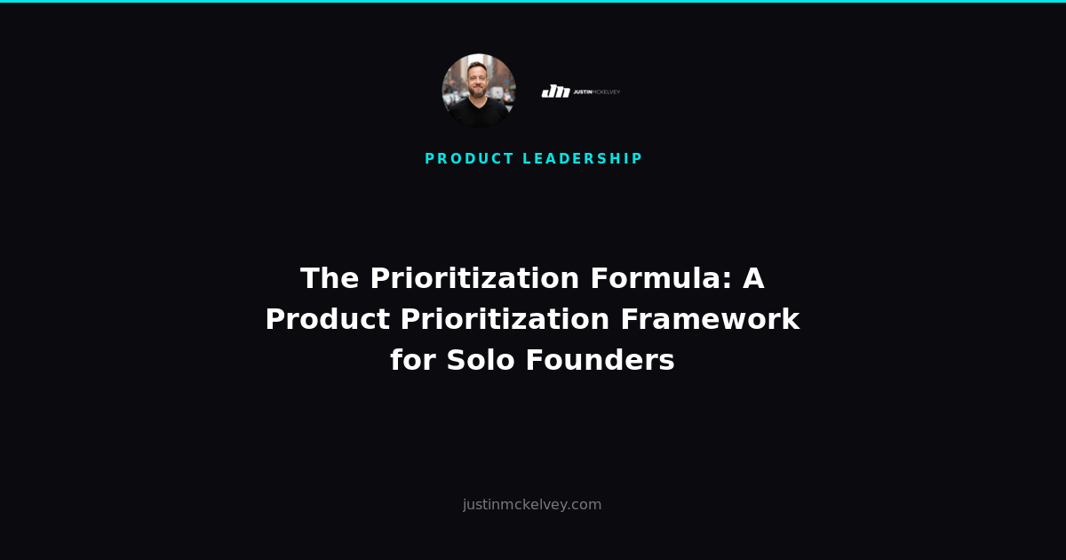 The Prioritization Formula: A Product Prioritization Framework for Solo Founders