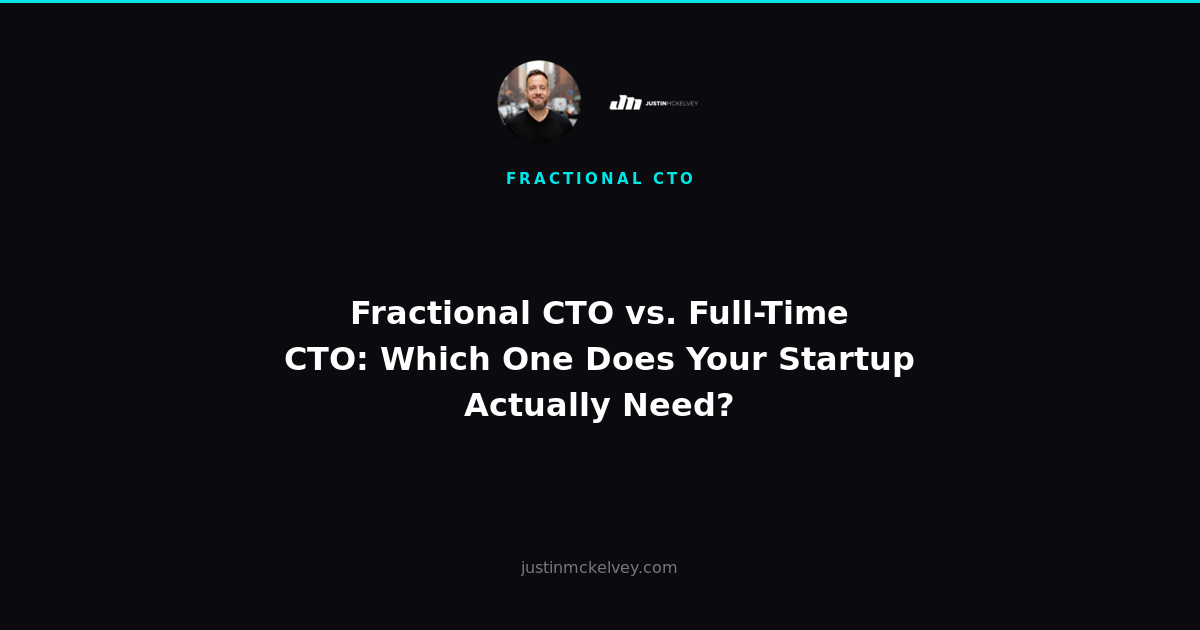 Fractional CTO vs. Full-Time CTO: Which One Does Your Startup Actually Need?