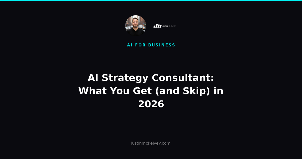 AI Strategy Consultant: What You Get (and Skip) in 2026