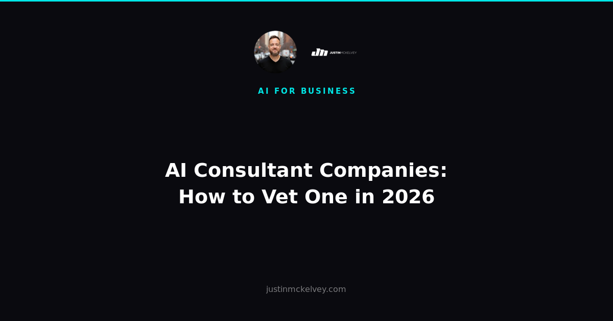 AI Consultant Companies: How to Vet One in 2026