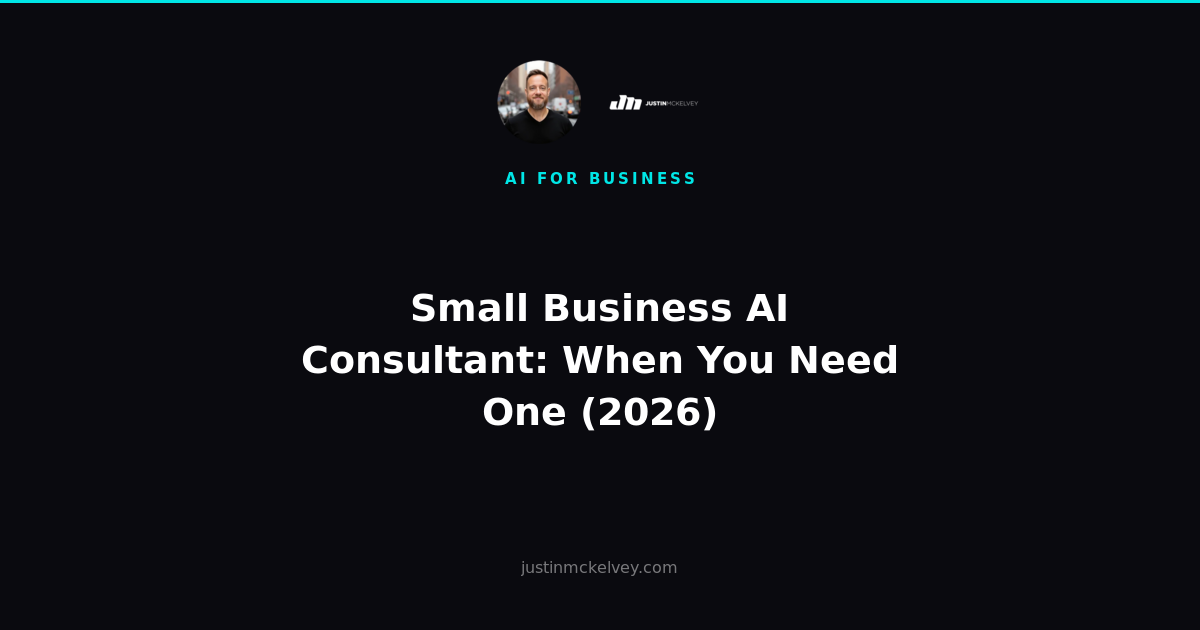 Small Business AI Consultant: When You Need One (2026)