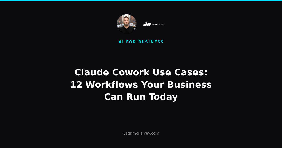 Claude Cowork Use Cases: 12 Workflows Your Business Can Run Today