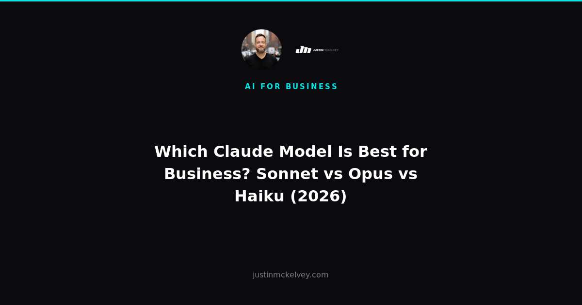 Which Claude Model Is Best for Business? Sonnet vs Opus vs Haiku (2026)