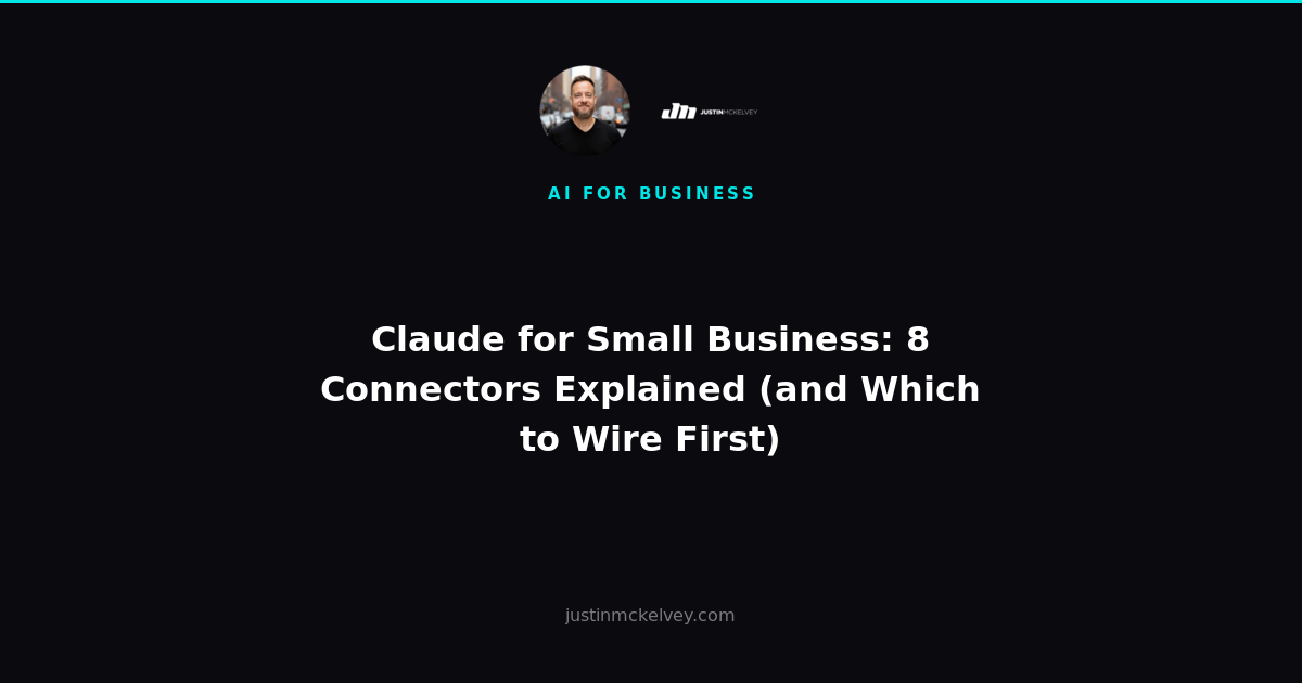 Claude for Small Business: 8 Connectors Explained (and Which to Wire First)