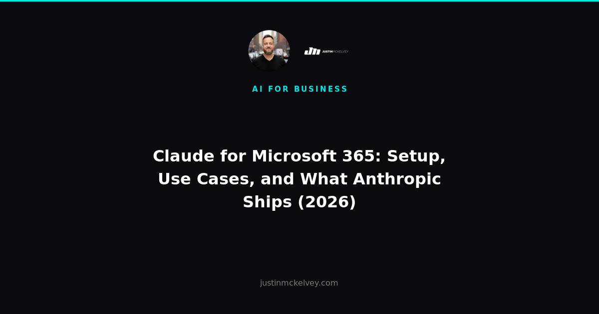 Claude for Microsoft 365: Setup, Use Cases, and What Anthropic Ships (2026)