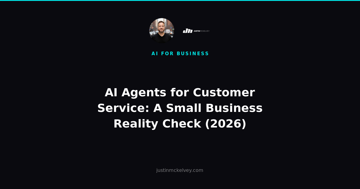 AI Agents for Customer Service: A Small Business Reality Check (2026)