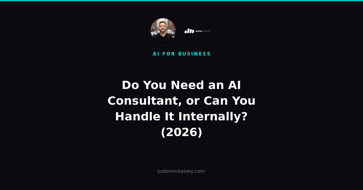 Do You Need an AI Consultant, or Can You Handle It Internally? (2026)