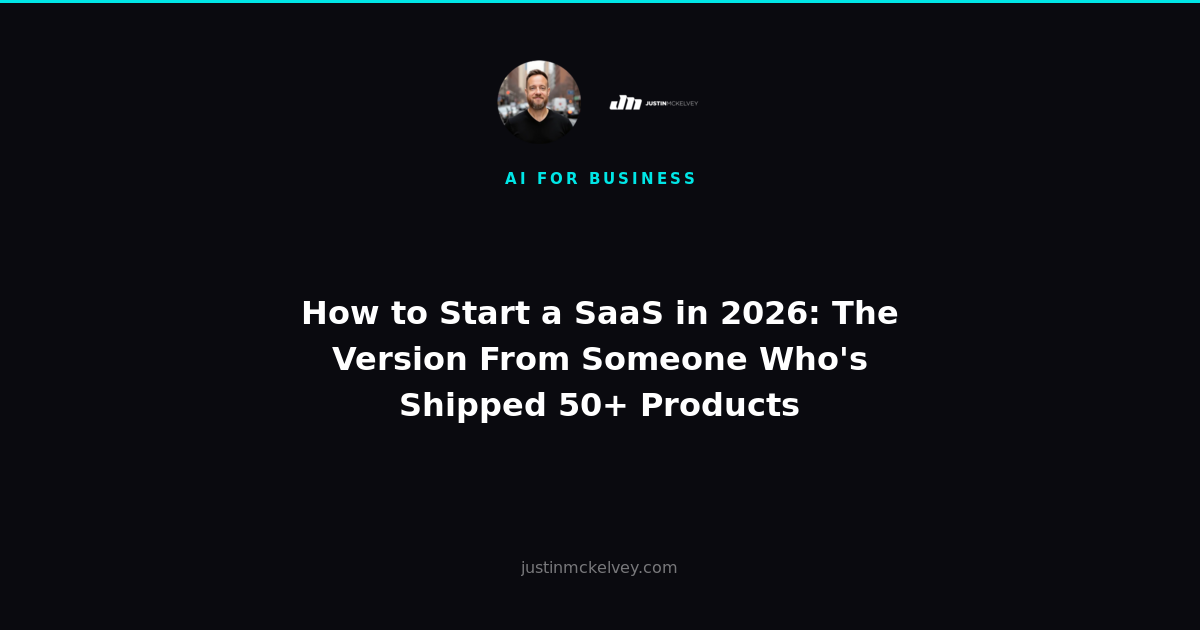 How to Start a SaaS in 2026: The Version From Someone Who's Shipped 50+ Products