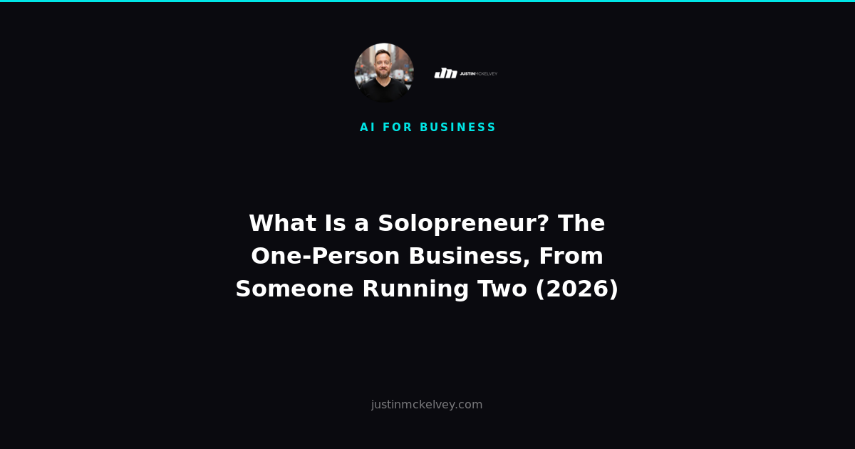 What Is a Solopreneur? The One-Person Business, From Someone Running Two (2026)