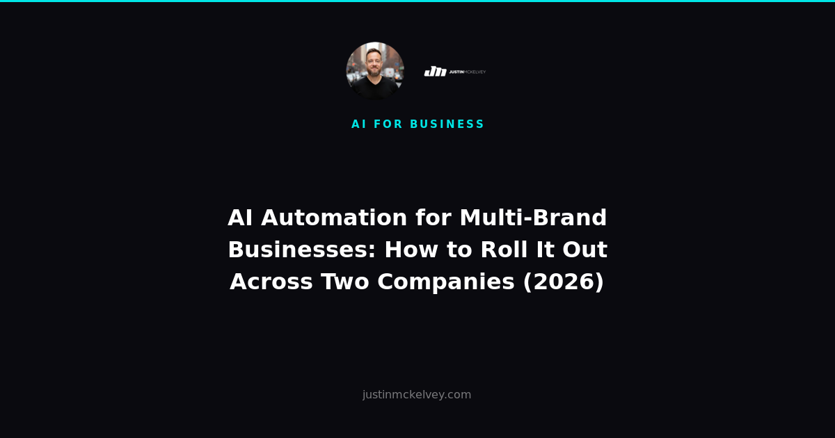 AI Automation for Multi-Brand Businesses: How to Roll It Out Across Two Companies (2026)