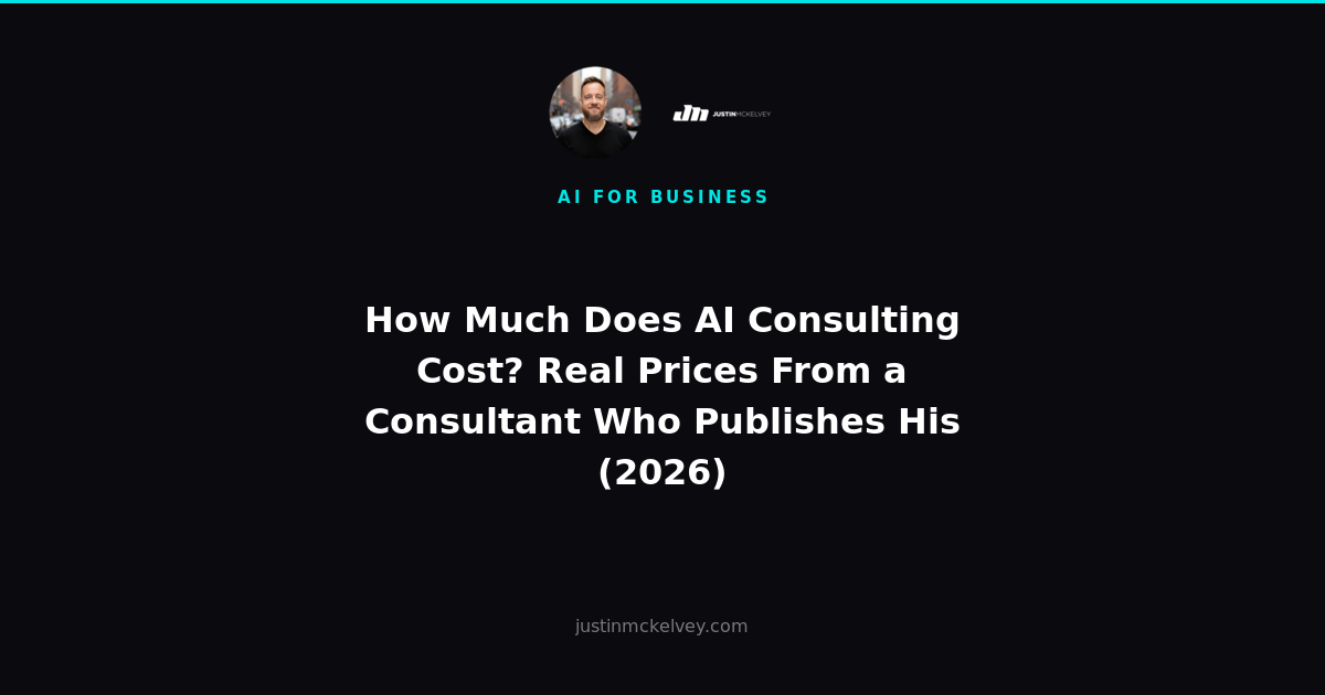 How Much Does AI Consulting Cost? Real Prices From a Consultant Who Publishes His (2026)