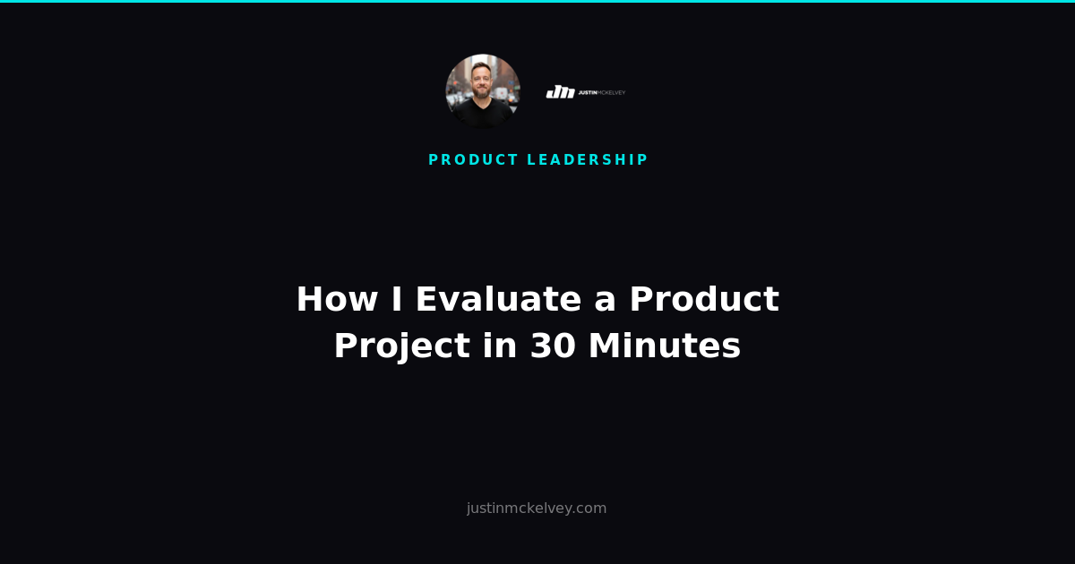How I Evaluate a Product Project in 30 Minutes