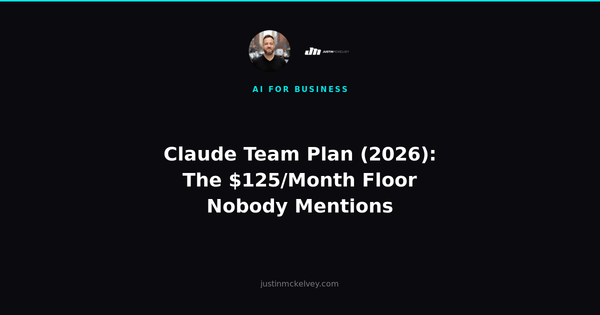 Claude Team Plan (2026): The $125/Month Floor Nobody Mentions