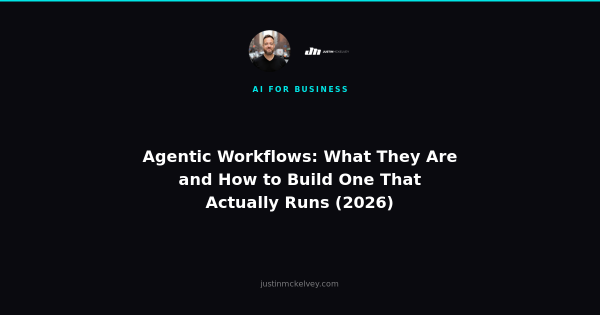 Agentic Workflows: What They Are and How to Build One That Actually Runs (2026)