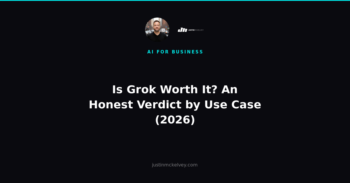 Is Grok Worth It? An Honest Verdict by Use Case (2026)