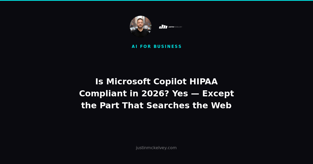 Is Microsoft Copilot HIPAA Compliant in 2026? Yes — Except the Part That Searches the Web