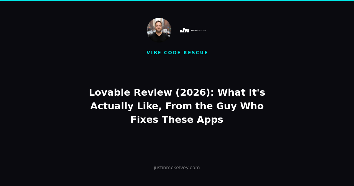 Lovable Review (2026): What It's Actually Like, From the Guy Who Fixes These Apps