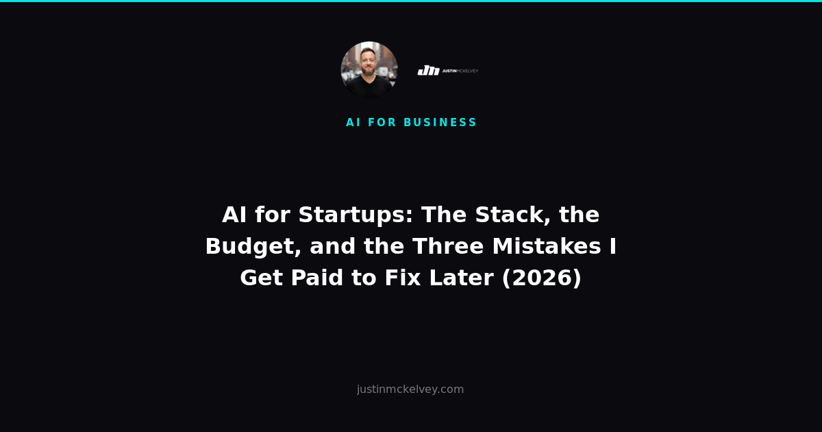 AI for Startups: The Stack, the Budget, and the Three Mistakes I Get Paid to Fix Later (2026)