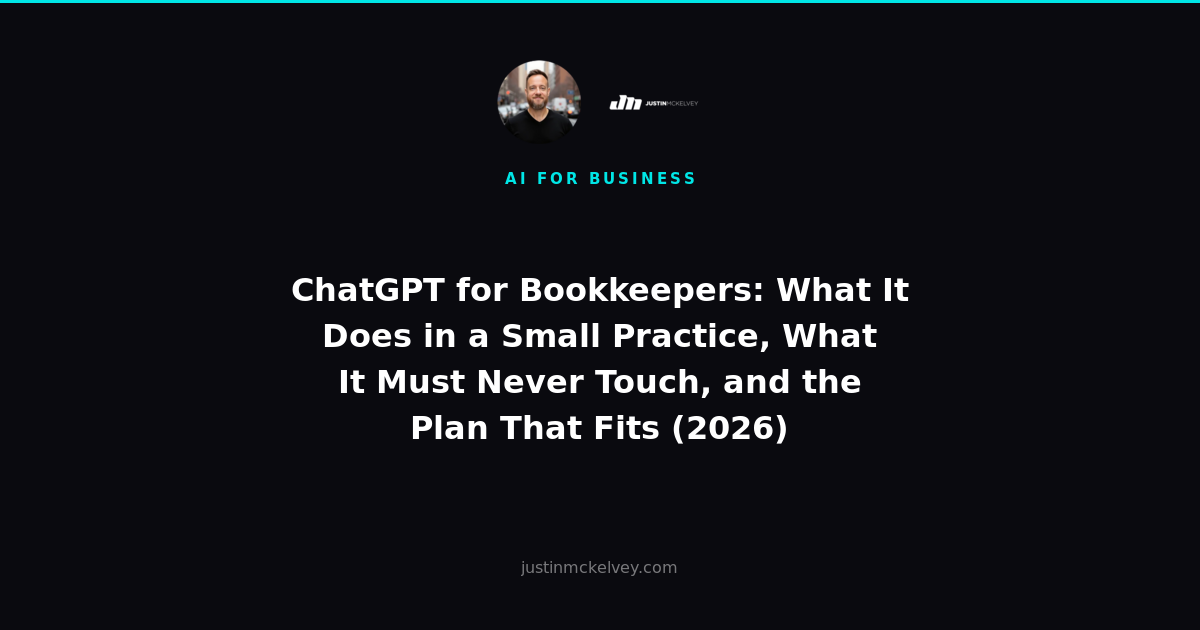 ChatGPT for Bookkeepers: What It Does in a Small Practice, What It Must Never Touch, and the Plan That Fits (2026)