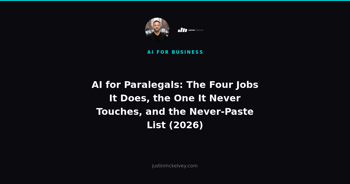 AI for Paralegals: The Four Jobs It Does, the One It Never Touches, and the Never-Paste List (2026)