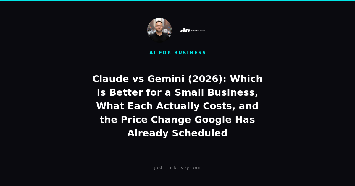 Claude vs Gemini (2026): Which Is Better for a Small Business, What Each Actually Costs, and the Price Change Google Has Already Scheduled