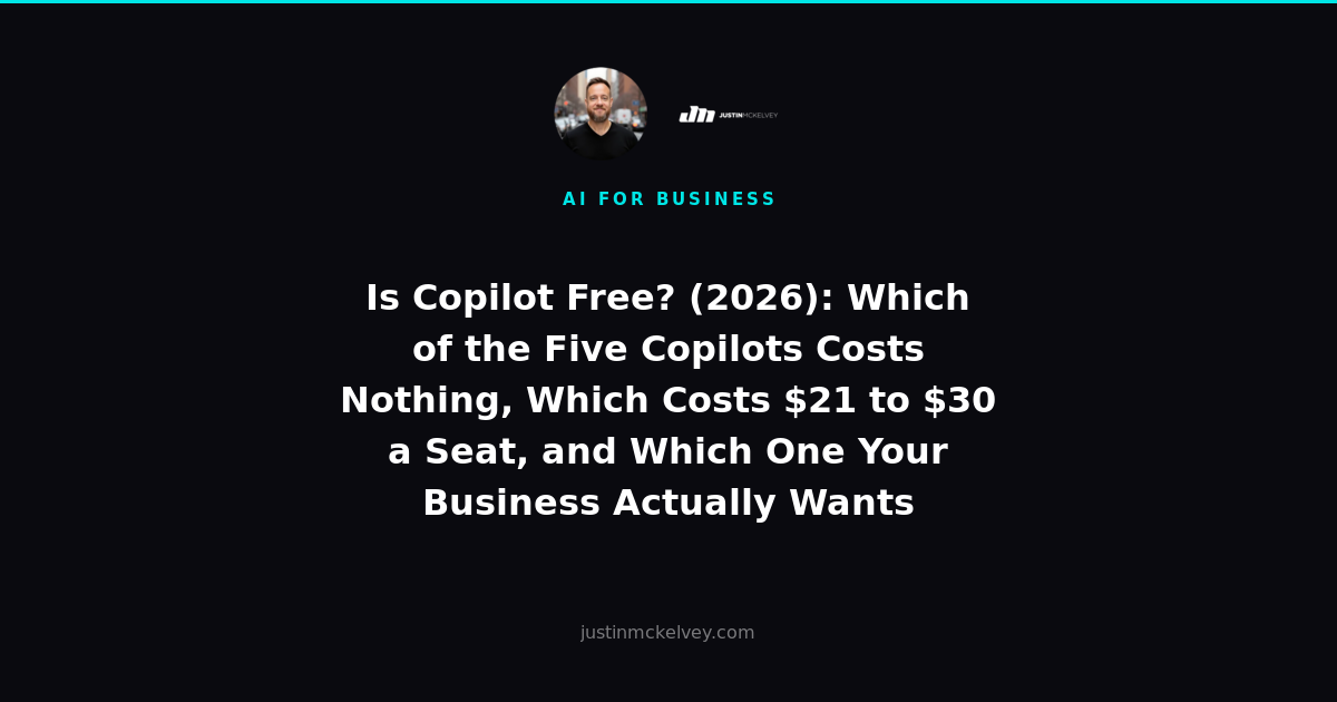 Is Copilot Free? (2026): Which of the Five Copilots Costs Nothing, Which Costs $21 to $30 a Seat, and Which One Your Business Actually Wants