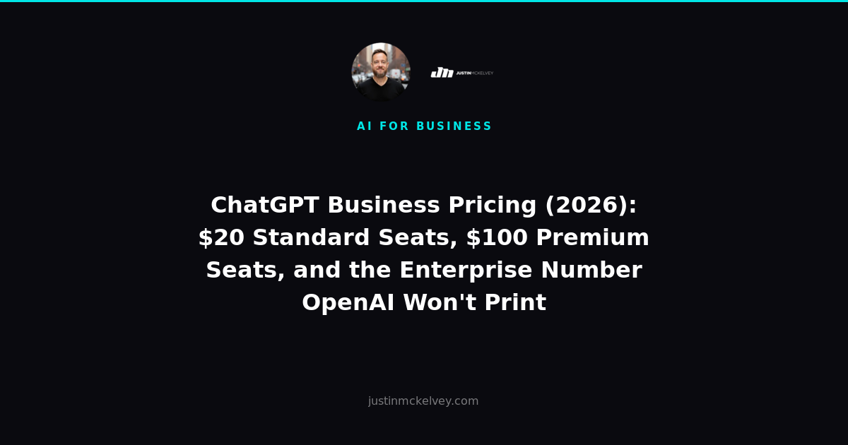 ChatGPT Business Pricing (2026): $20 Standard Seats, $100 Premium Seats, and the Enterprise Number OpenAI Won't Print