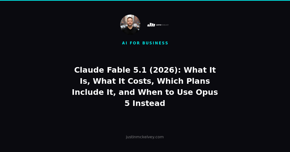 Claude Fable 5.1 (2026): What It Is, What It Costs, Which Plans Include It, and When to Use Opus 5 Instead