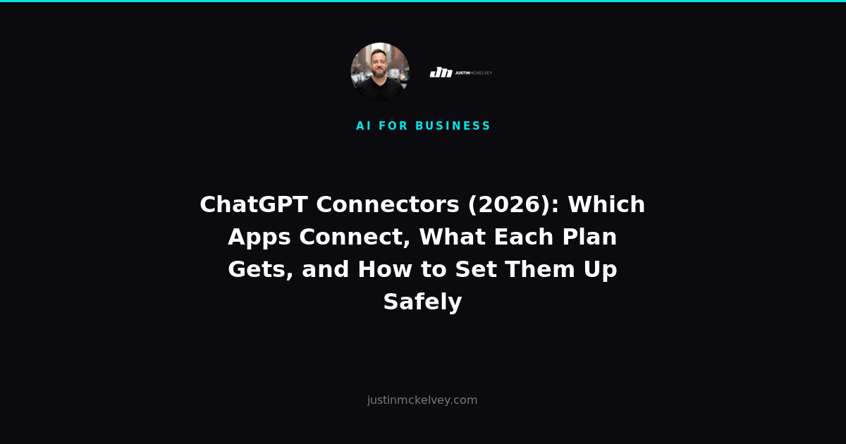 ChatGPT Connectors (2026): Which Apps Connect, What Each Plan Gets, and How to Set Them Up Safely