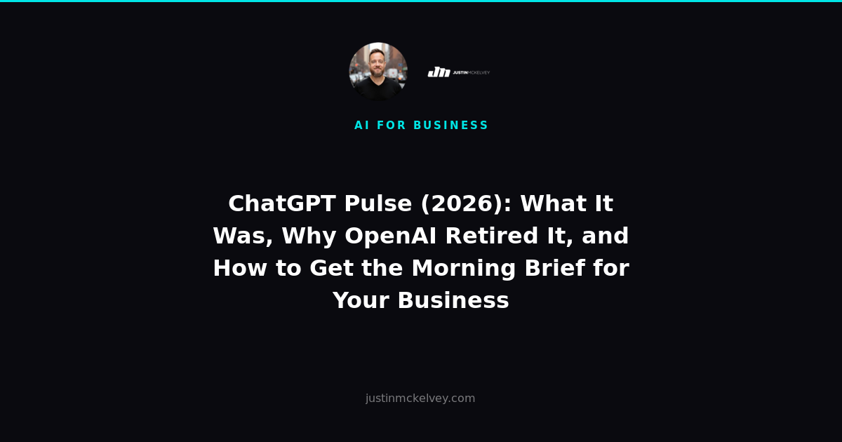 ChatGPT Pulse (2026): What It Was, Why OpenAI Retired It, and How to Get the Morning Brief for Your Business
