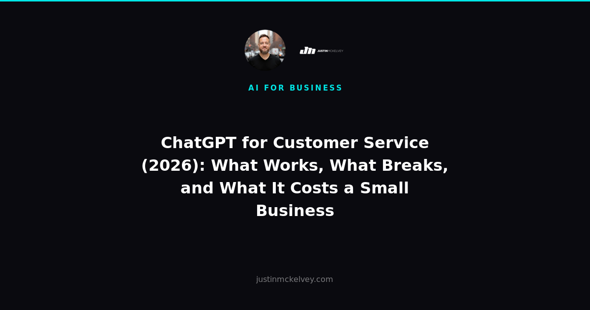 ChatGPT for Customer Service (2026): What Works, What Breaks, and What It Costs a Small Business