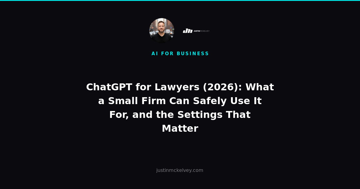 ChatGPT for Lawyers (2026): What a Small Firm Can Safely Use It For, and the Settings That Matter