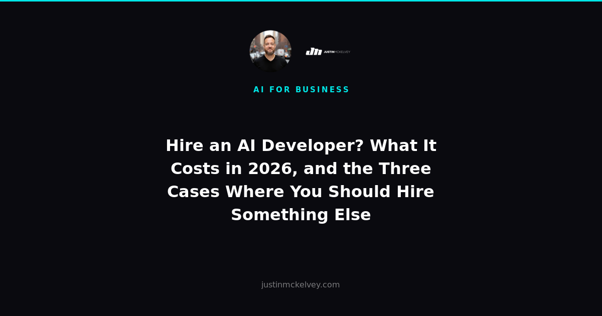 Hire an AI Developer? What It Costs in 2026, and the Three Cases Where You Should Hire Something Else