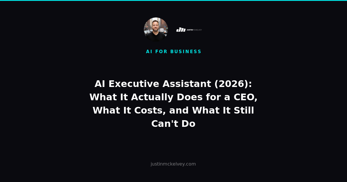 AI Executive Assistant (2026): What It Actually Does for a CEO, What It Costs, and What It Still Can't Do