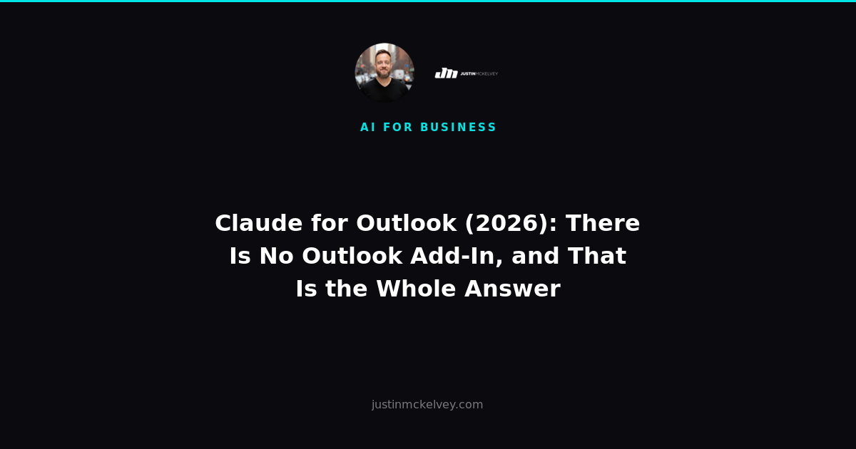 Claude for Outlook (2026): There Is No Outlook Add-In, and That Is the Whole Answer