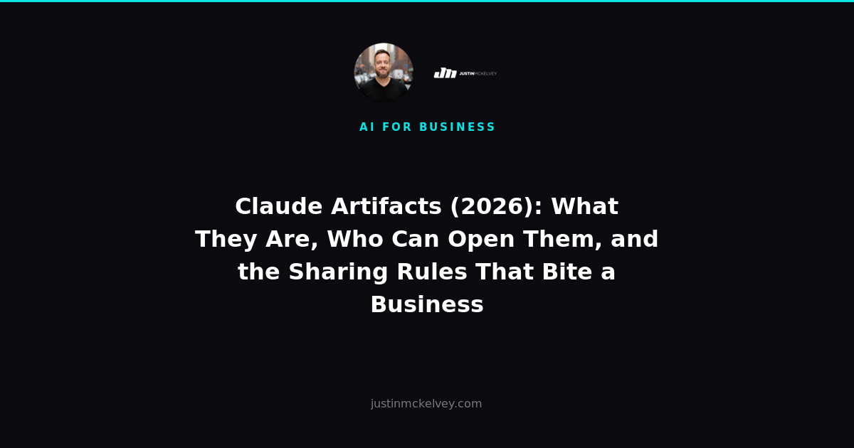 Claude Artifacts (2026): What They Are, Who Can Open Them, and the Sharing Rules That Bite a Business