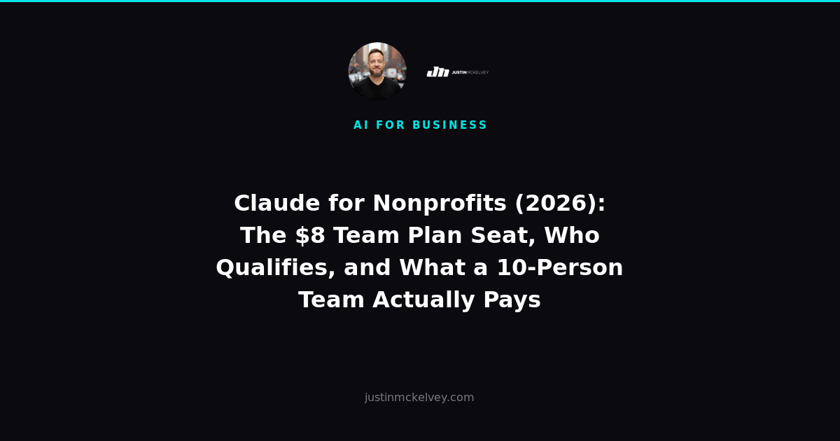 Claude for Nonprofits (2026): The $8 Team Plan Seat, Who Qualifies, and What a 10-Person Team Actually Pays