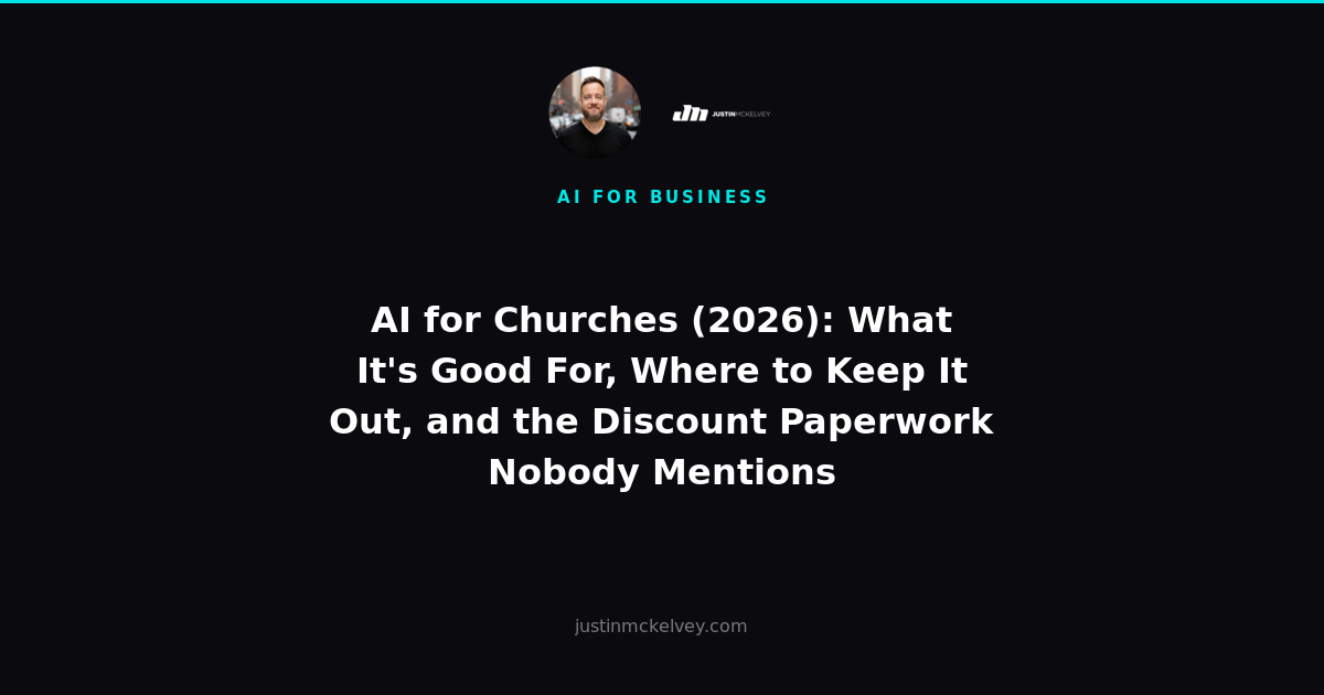 AI for Churches (2026): What It's Good For, Where to Keep It Out, and the Discount Paperwork Nobody Mentions