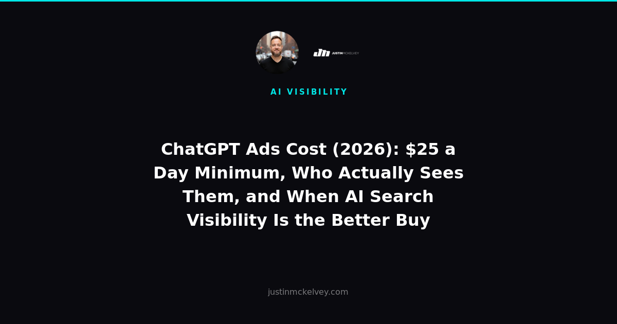 ChatGPT Ads Cost (2026): $25 a Day Minimum, Who Actually Sees Them, and When AI Search Visibility Is the Better Buy