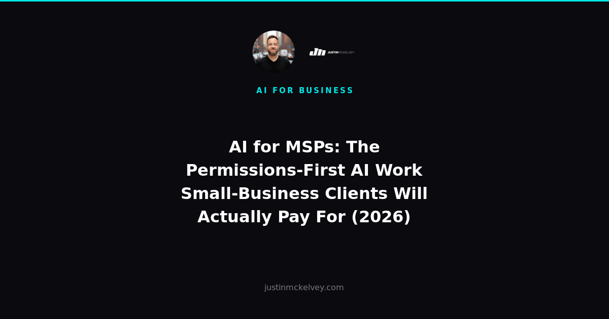 AI for MSPs: The Permissions-First AI Work Small-Business Clients Will Actually Pay For (2026)