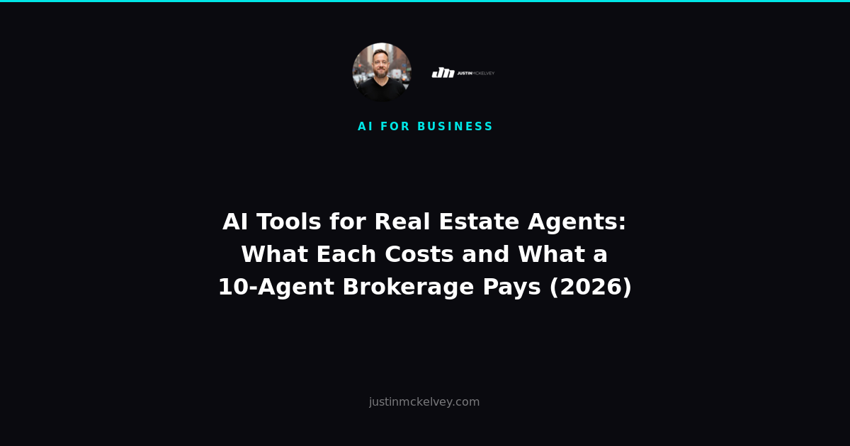 AI Tools for Real Estate Agents: What Each Costs and What a 10-Agent Brokerage Pays (2026)