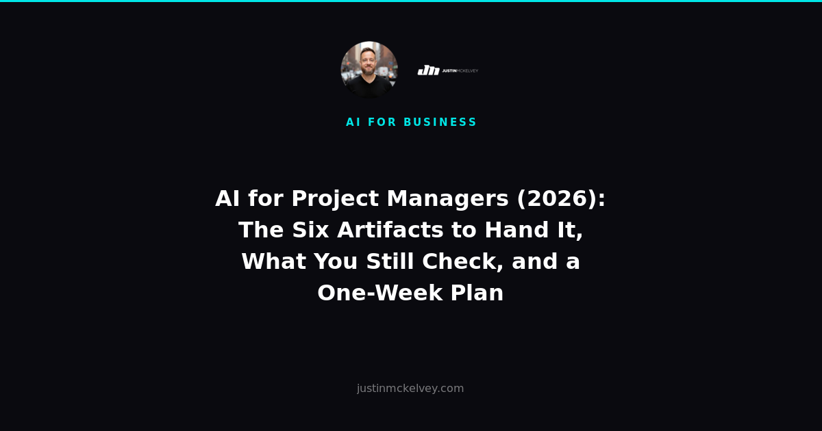 AI for Project Managers (2026): The Six Artifacts to Hand It, What You Still Check, and a One-Week Plan