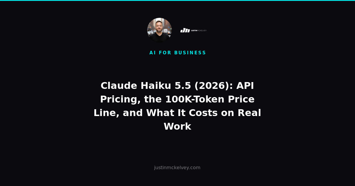 Claude Haiku 5.5 (2026): API Pricing, the 100K-Token Price Line, and What It Costs on Real Work