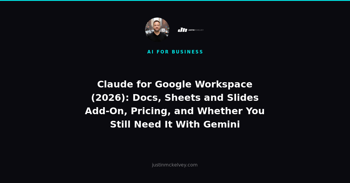 Claude for Google Workspace (2026): Docs, Sheets and Slides Add-On, Pricing, and Whether You Still Need It With Gemini