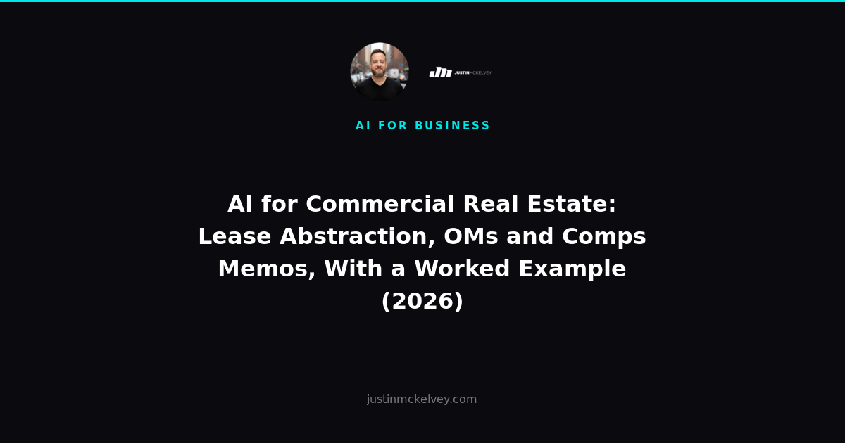 AI for Commercial Real Estate: Lease Abstraction, OMs and Comps Memos, With a Worked Example (2026)